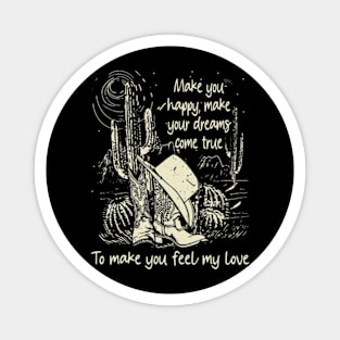 Make You Happy, Make Your Dreams Come True To Make You Feel My Love Westerns Desert Hat Cactus Magnet